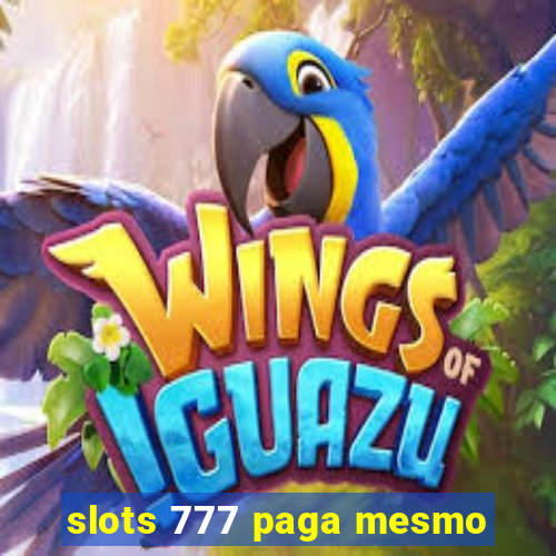 slots 777 paga mesmo