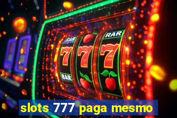 slots 777 paga mesmo