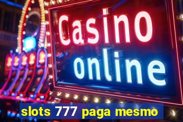 slots 777 paga mesmo