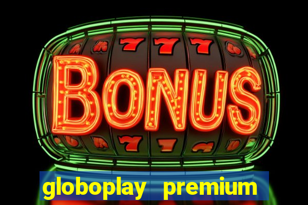 globoplay premium mod apk