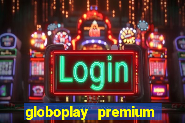 globoplay premium mod apk