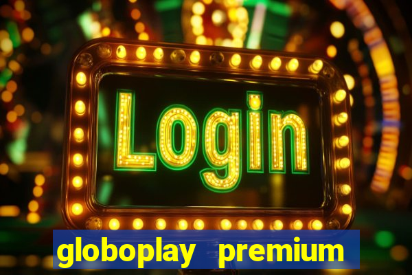 globoplay premium mod apk