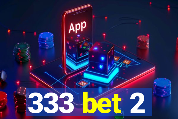 333 bet 2