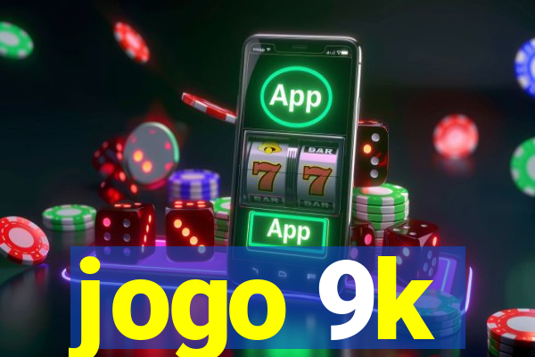 jogo 9k