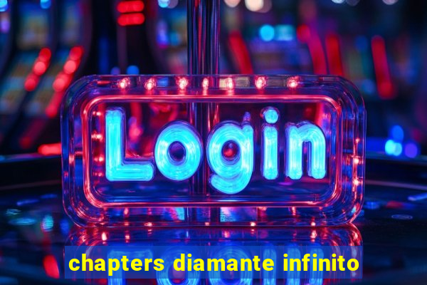 chapters diamante infinito