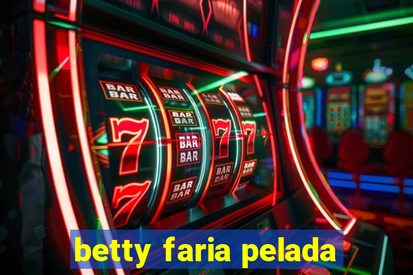 betty faria pelada