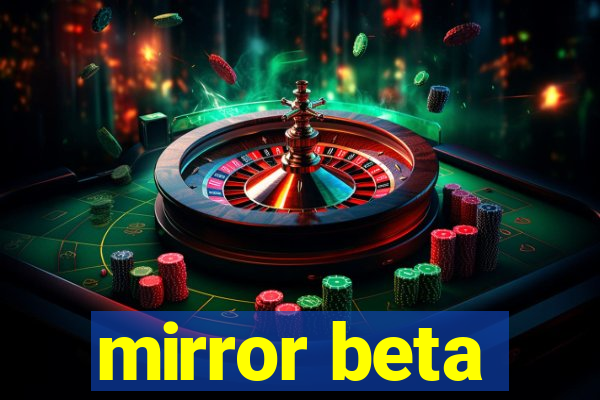 mirror beta