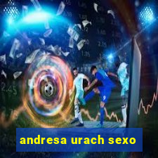 andresa urach sexo