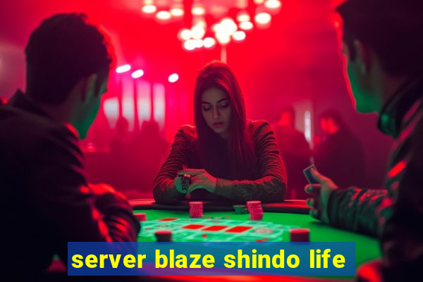 server blaze shindo life