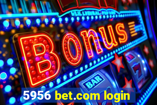 5956 bet.com login