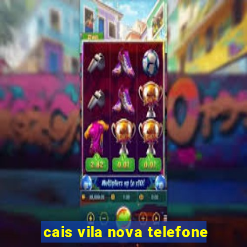 cais vila nova telefone