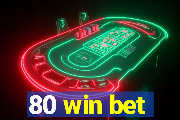 80 win bet