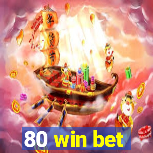 80 win bet