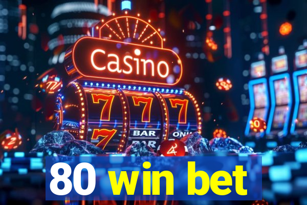 80 win bet