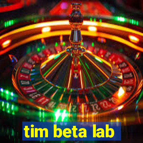 tim beta lab