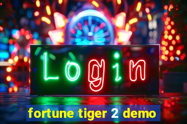 fortune tiger 2 demo