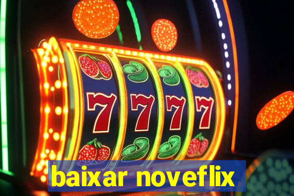 baixar noveflix