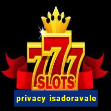 privacy isadoravale