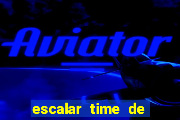 escalar time de futebol online