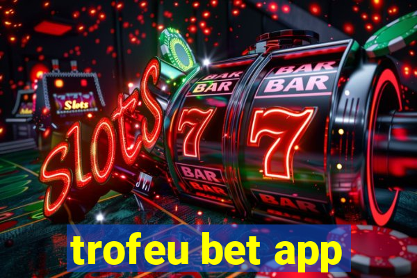 trofeu bet app