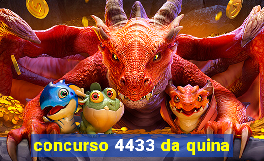 concurso 4433 da quina