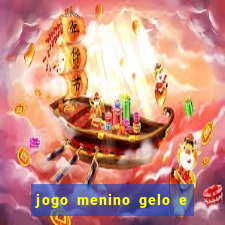 jogo menino gelo e menina lava