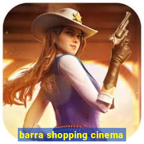 barra shopping cinema