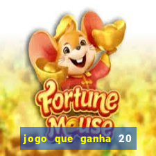 jogo que ganha 20 reais no cadastro