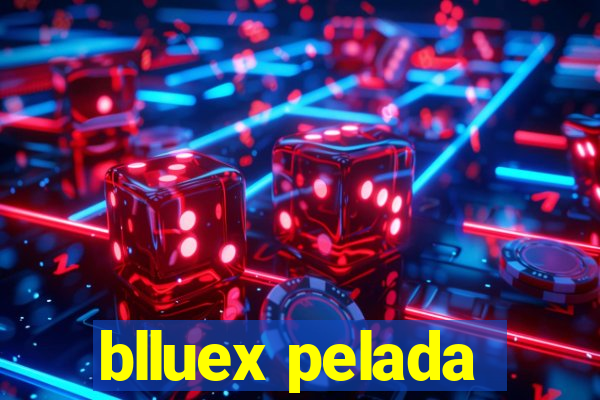 blluex pelada