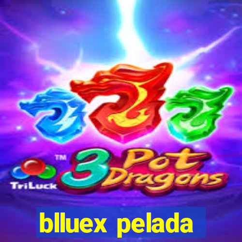 blluex pelada