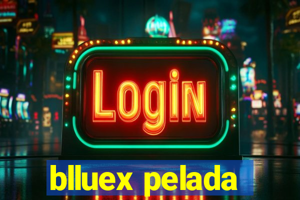 blluex pelada