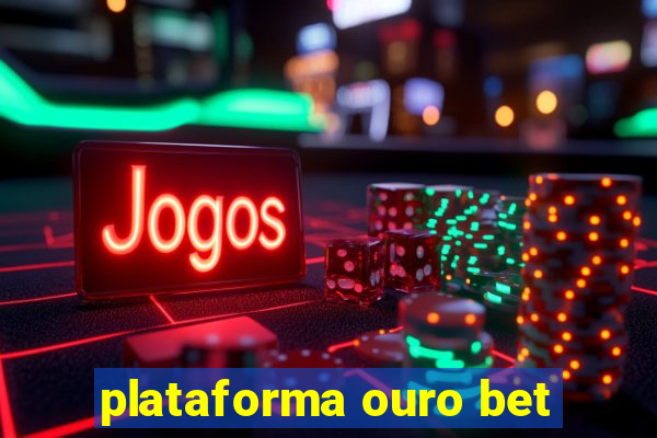 plataforma ouro bet