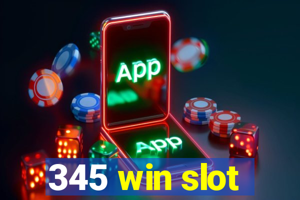 345 win slot