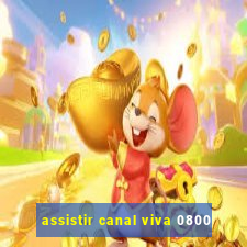 assistir canal viva 0800