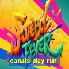 canais play run