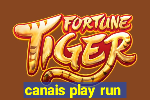 canais play run