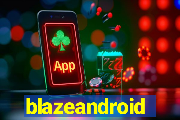 blazeandroid