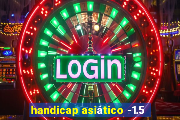 handicap asiático -1.5