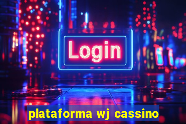 plataforma wj cassino