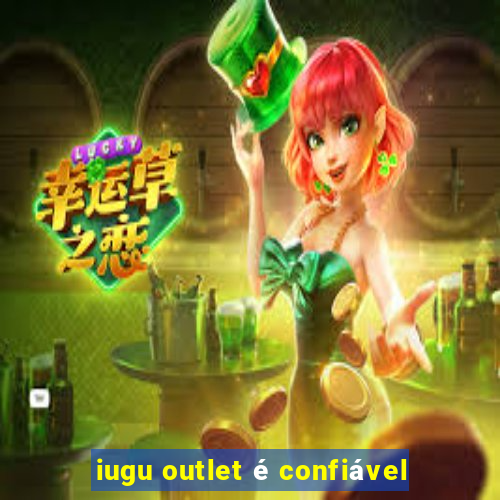 iugu outlet é confiável