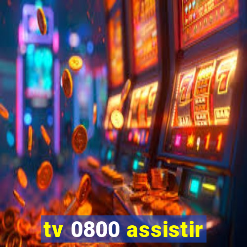 tv 0800 assistir