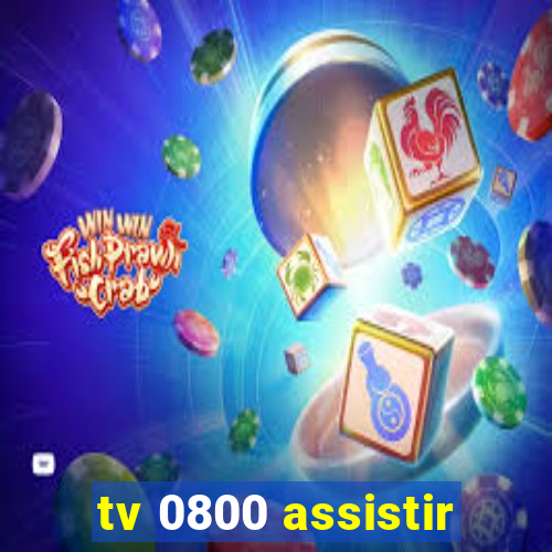 tv 0800 assistir