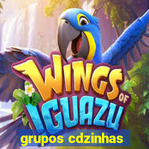 grupos cdzinhas