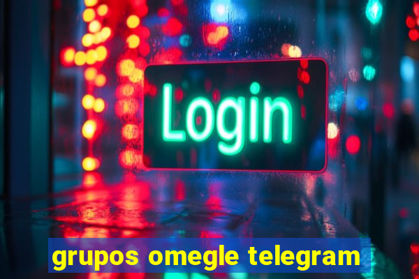 grupos omegle telegram