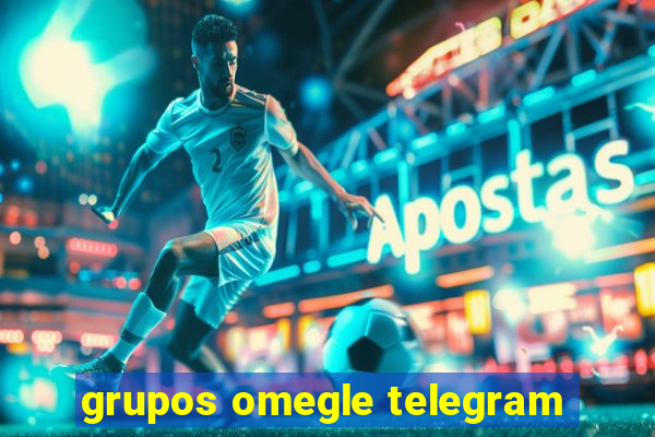 grupos omegle telegram