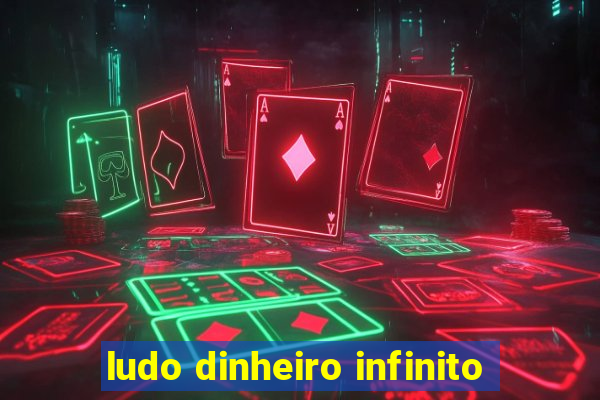 ludo dinheiro infinito