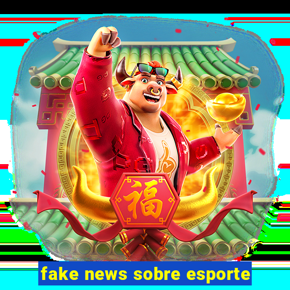 fake news sobre esporte