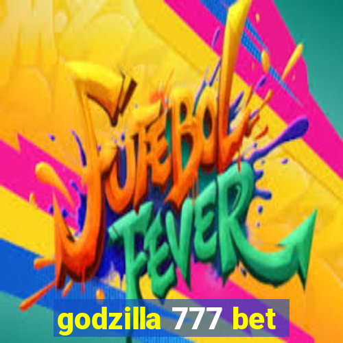 godzilla 777 bet