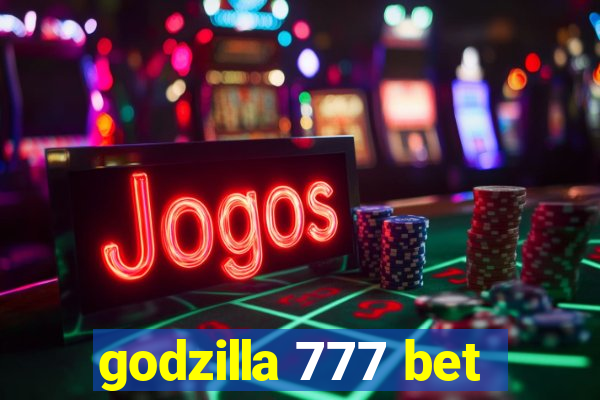 godzilla 777 bet