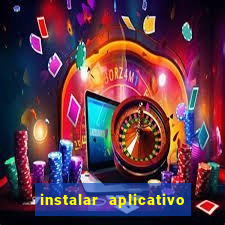 instalar aplicativo estrela bet